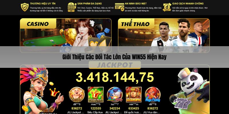 Giới thiệu các đối tác lớn của win55 hiện nay